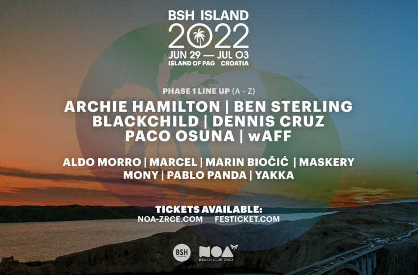 BSH Island 2022 najavio prve hedlajnere za ovogodišnje izdanje! Stižu Archie Hamilton, Dennis Cruz, Paco Osuna, wAFF i mnogi drugi!