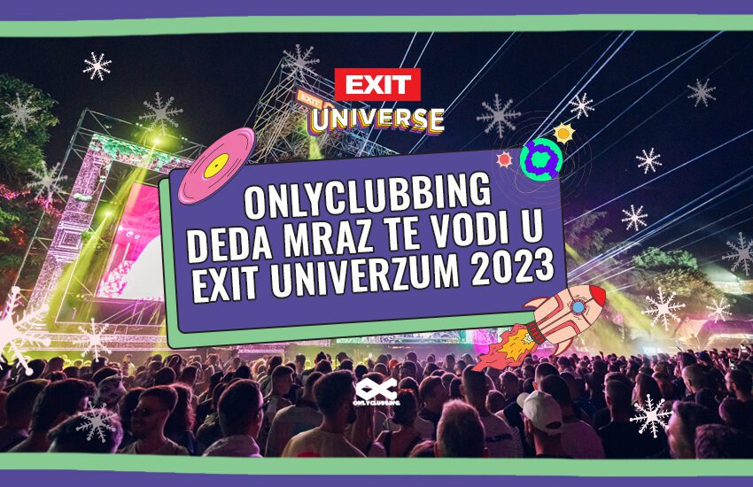  Onlyclubbing Deda Mraz te vodi u EXIT Univerzum 2023!
